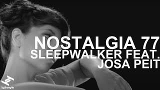 Video thumbnail of "Nostalgia 77 - Sleepwalker feat Josa Peit"