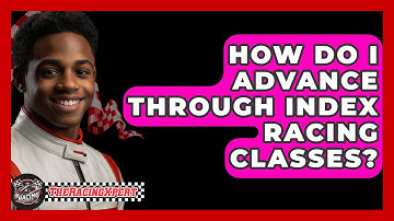 How Do I Advance Through Index Racing Classes? - The Racing Xpert