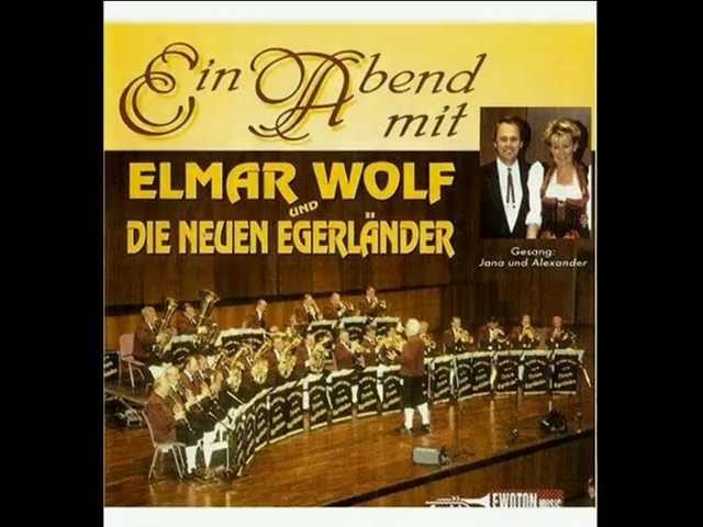 Elmar Wolf und die Neuen Egerländer  -  Musikantenliebe