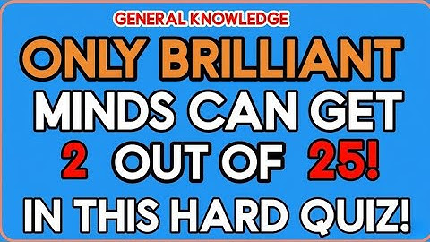 ONLY BRILLIANT MINDS CAN GET 2 OUT OF 25! IN THIS HARD QUIZ | P E G | General Knowledge Quiz