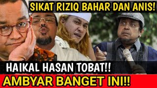 TAJAM!! HAIKAL HASAN SIKAT RIZIEQ SIHAB, BAHAR SMITH DAN ANIS BASWEDAN!! ANAK ABAH TERTIBKAN!!