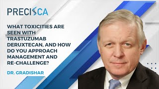 How Do You Manage Toxicities Seen With Trastzumab Deruxtecan And How Do You Approach Re-Challenging?