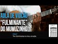Vídeo Mumuzinho - Fulminante (como tocar - aula de violão)