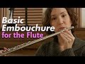 Basic Embouchure for the Flute