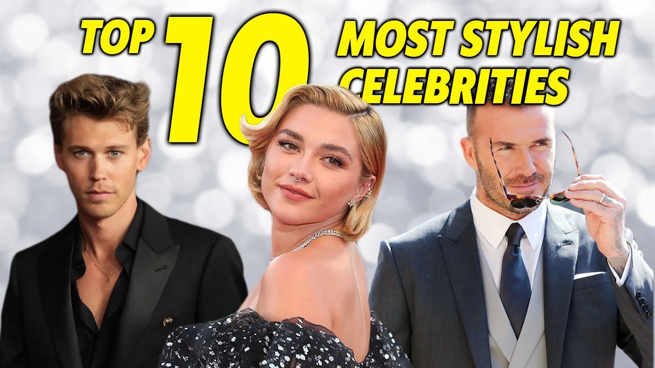 Top 10 Most Stylish Celebrities YouTube