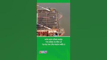 Hơn 400 công nhân thi công xuyên lễ tại Dự án Cầu Rạch Miễu 2 #shorts