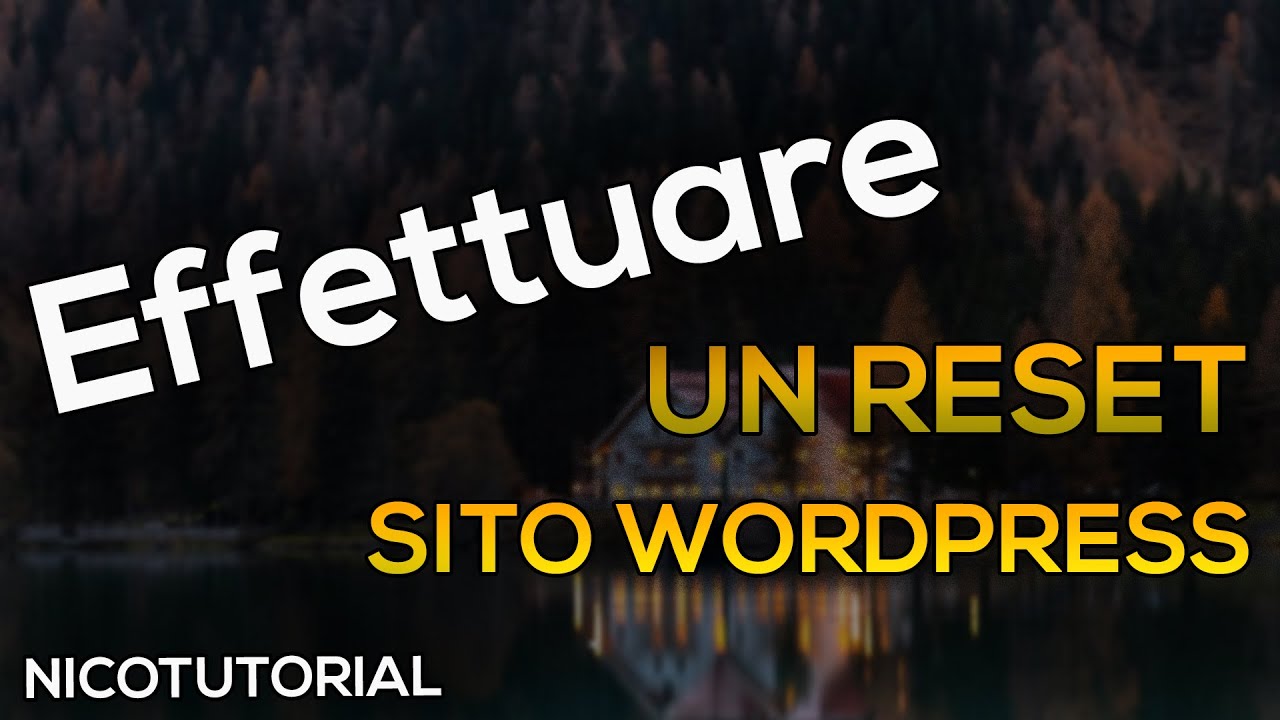 Reset sito WordPress: Come effettuarlo in maniera FACILE e veloce con ...