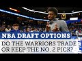 Should the Warriors really consider trading the No. 2 pick in the NBA Draft? | NBC Sports Bay Area
