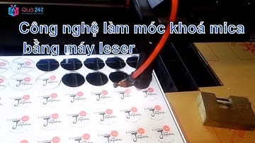 [QC247] Công nghệ làm móc khoá mica bằng máy laser - Cơ Sở Sản Xuất Móc Khóa Mica Giá Tốt Nhất -