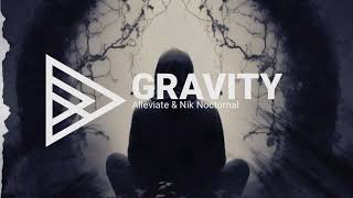 Alleviate - Gravity Ft. Nik Nocturnal