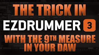 The Trick in EZdrummer 3 with the 9th Measure in your DAW | Toontrack's SD3 and EZbass, and too!