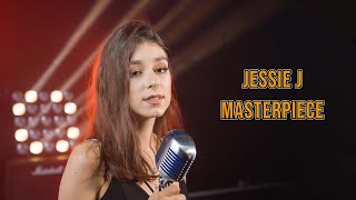 Masterpiece (Jessie J); By Beatrice Florea (Shut Up & Kiss Me!)