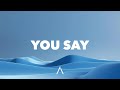 Lauren Daigle - You Say (Lyrics)