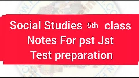 Social Studies 5th Class notes for Pst Jst Test