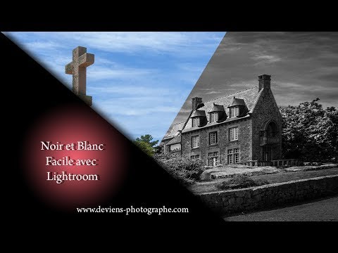 tuto lightroom cc/6 - noir et blanc facile - S04E19