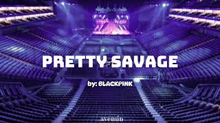 Pretty Savage - BLACKPINK | but you're in an empty arena