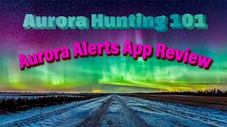 Aurora Hunting 101 Episode 33 Aurora Alerts Review? screenshot 3