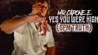 Mr.Capone-E - YES YOU WERE HIGH (SPM TRUTH) MUSIC VIDEO