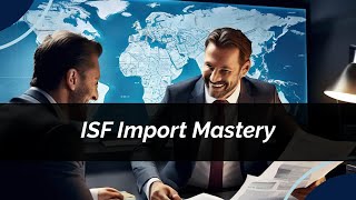 Mastering ISF Importation: Essential Steps for Smooth Customs Compliance