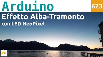Come ottenere un effetto alba e tramonto con Arduino e led NeoPixel - Video 623