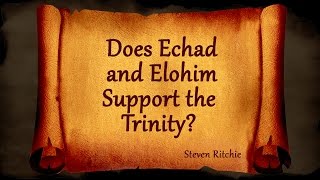 Does Echad and Elohim Support the Trinity?