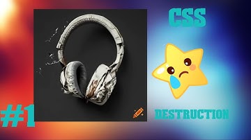 CSS destruction video 1￼