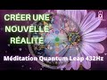 Mditation  quantum leap 432hz  la conscience multidimentionnelle  manifestations rapides