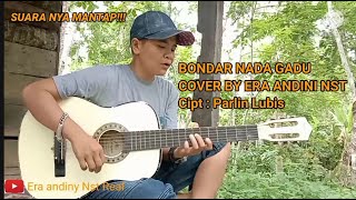 Video thumbnail of "BONDAR NADA GADU COVER ERA ANDINY Cip: Parlin Lubis"