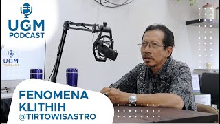 #UGMPodcast - Ngobrol Tentang Fenomena #Klitih bareng @tirtowisastro (Sosiolog Kriminalitas)
