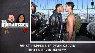 WHAT HAPPENS IF Ryan Garcia BEATS Devin Haney?! | The Mandatory with Bryan & Shantelle