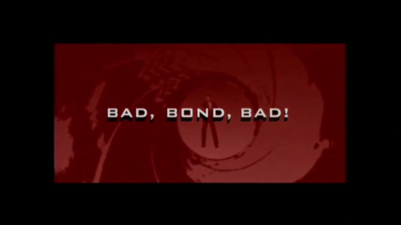 Bad, Bond, Bad! - YouTube