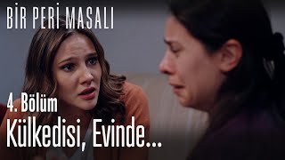 Külkedisi, evinde... - Bir Peri Masalı 4. Bölüm