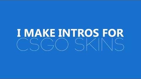 Intros For CSGO Skins!