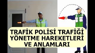 Trafik Polisi  Trafiği Yönetme Hareketleri ve Anlamları