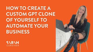 How to Create a Custom GPT Clone of Yourself to Automate Your Business