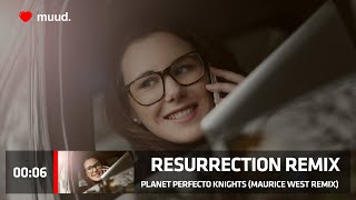 PLANET PERFECTO KNIGHTS - RESURRECTION REMIX (MAURICE WEST REMIX) Resimi