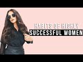 17 habits of highly successful women  girl boss habits that will make you successful in 2023