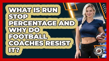 What Is Run Stop Percentage And Why Do Football Coaches Resist It? - Gridiron Data Digest