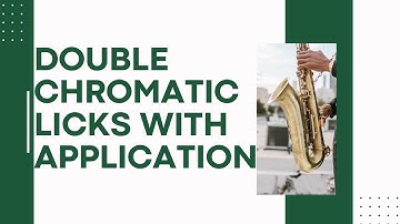 DOUBLE CHROMATIC LICKS AND IT