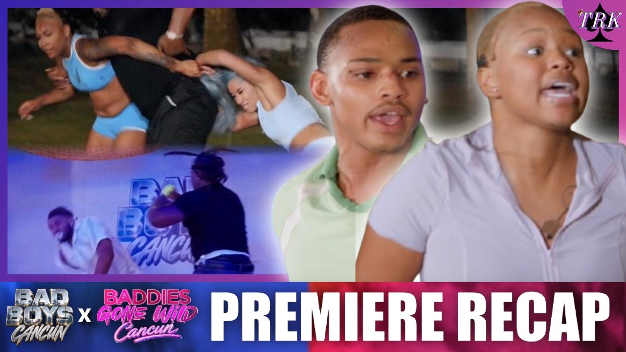 Baddies Gone Wild x Bad Boys: Cancun | Ep 1 & Ep 1-2 Recap