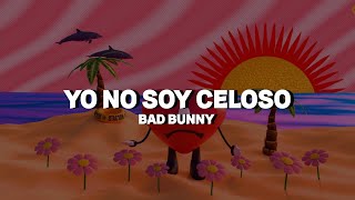 Bad Bunny - Yo No Soy Celoso (Video Con Letra)