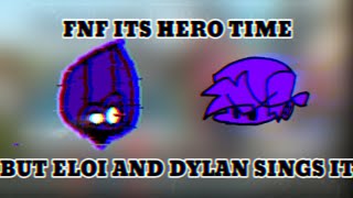 FNF ITS HERO TIME (Vs corrupted omniverse) But Eloi and Dylan sings it