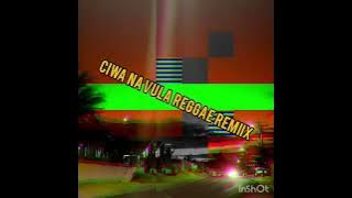 CIWA NA VULA REGGAE REMIX
