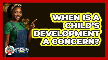 When Is A Child’s Development A Concern?
