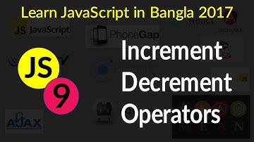 Increment and Decrement Operators - # 9 - Learn JavaScript in Bangla 2017