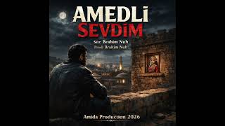 AmedLi Sevdim -Prod✓Brahim Nuh 2026