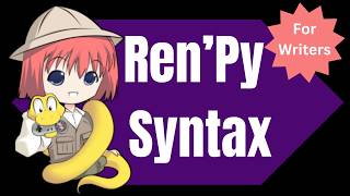 Renpy Syntax Basics: For Writers, Editors, and Those with 0 (Zero) Codeing Experience