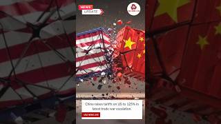 China raises tariffs on US to 125% #china