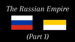 Modern Day Russian Empire, Part 1 (Sorry if it's too fast, next part I'll make it slower.)