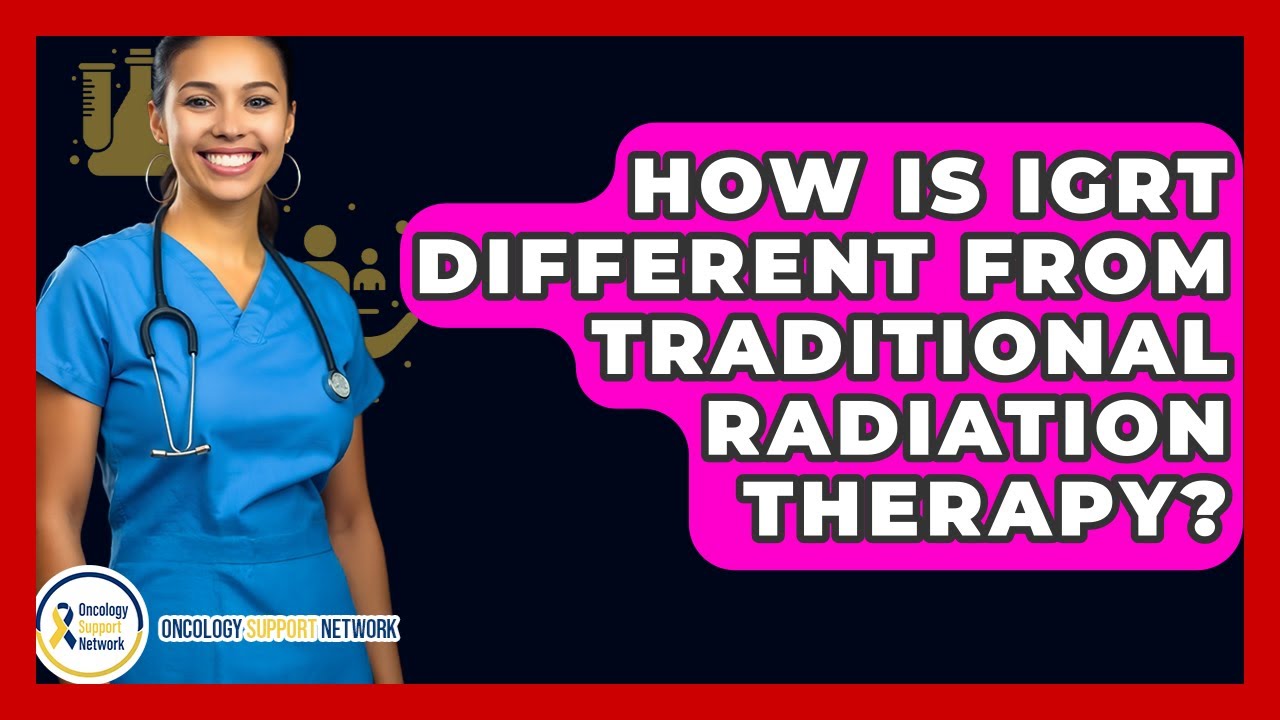 How Is IGRT Different From Traditional Radiation Therapy? - Oncology Support Network